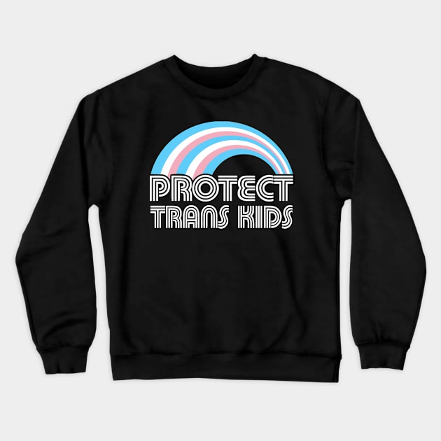 Protect Trans Kids Crewneck Sweatshirt by LEMOUS TEES